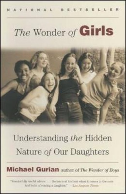 The Wonder of Girls: Understanding the Hidden Nature of Our Daughters - GOOD