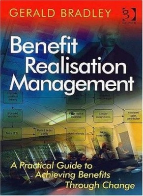 Benefit Realisation Management: A Practical Guide to Achieving B