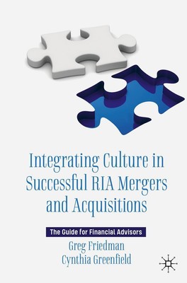 Integrating Culture in Successful RIA Mergers and Acquisitions Cynthia Greenfiel