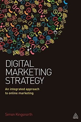 Digital Marketing Strategy: An Integrated Approa by Kingsnorth, Simon 074947470X