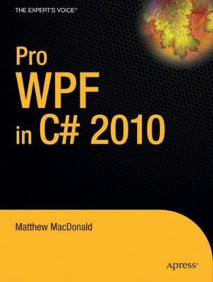 Pro WPF in C# 2010 : Windows Presentation Foundation in .NET 4 Pa