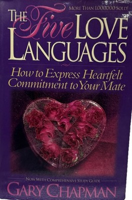 The Five Love Languages: How to Express Heartfelt Commitment to Your Mate