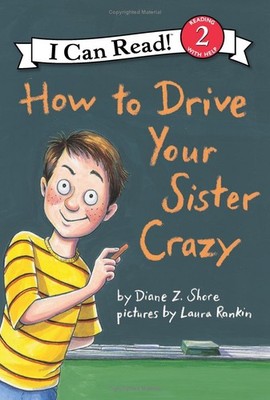 How to Drive Your Sister Crazy: An Engaging Sibling Rivalry Story for Childr...