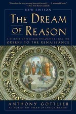 Dream of Reason: A History of Western Philosophy from the Greeks to the...