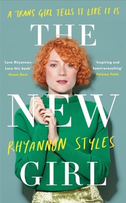 The New Girl A Trans Girl Tells It Like It Is by Rhyannon Styles  NEW Paperback 