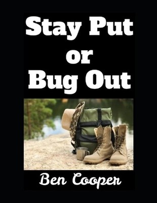 Stay Put or Bug Out: A Guide to Evacuating and Making the Right Call When Disast
