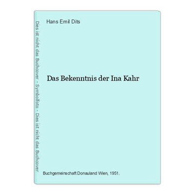 Das Bekenntnis der Ina Kahr Dits, Hans Emil: