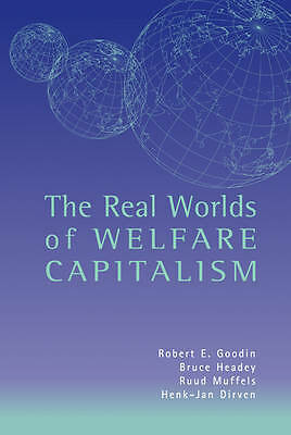 The Real Worlds of Welfare Capitalism Goodin Headey Muffels Dirven Hardback