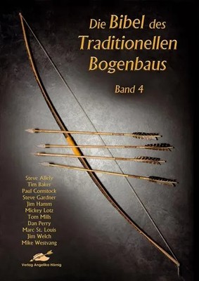 Die Bibel des traditionellen Bogenbaus 4 | Steve Allely (u. a.) | Buch | 416 S.