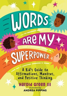 Words Are My Superpower: A Kid's Guide to Affir. Green, Pippins*#