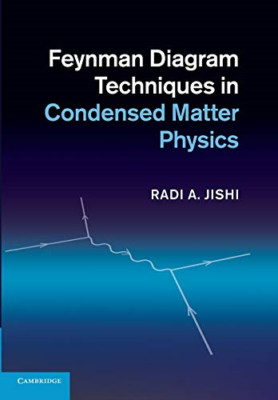 Feynman Diagram Techniques in Condensed Matter Physics -  NEW Radi A. Jishi 2014