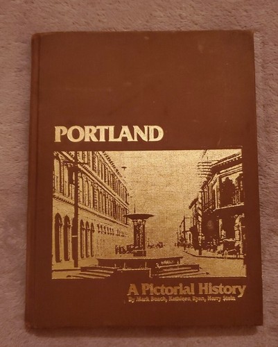 Portland - A Pictorial History - By Mark Beach, Kathleen Ryan, Harry Stein