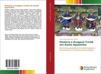HistóRia E Exegese Cristã Em Santo Agostinho Pedro Paulo Alves Dos Santos