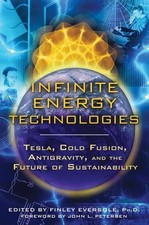 Infinite Energy Technologies: Tesla, Cold Fusion, Antigravity, and the Future of
