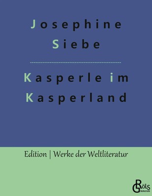 Kasperle im Kasperland Josephine Siebe Taschenbuch 120 S. Deutsch 2022
