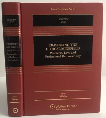 Traversing The Ethical Minefield Problems Law & Professional Responsibility 3rd