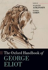 The Oxford Handbook of George Eliot by Juliette Atkinson: New
