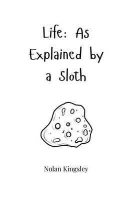 Nolan Kingsley | Life | Taschenbuch | Englisch (2025) | As Explained by a Sloth