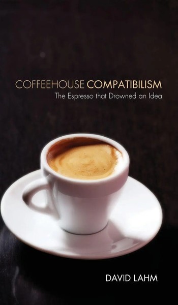 David Lahm | Coffeehouse Compatibilism | Buch | Englisch (2012) | Gebunden-image