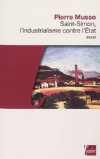 Saint-Simon, l'industrialismus gegen den'Staat, Pierre Musso