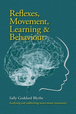 Reflexes, Movement, Learning & Behaviour: Analysing and Unblocking Neuro-mot...