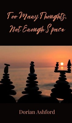 Dorian Ashford | Too Many Thoughts, Not Enough Space | Buch | Englisch (2025)