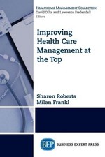 Sharon Roberts Milan Frank Improving Healthcare Management at the To (Paperback)