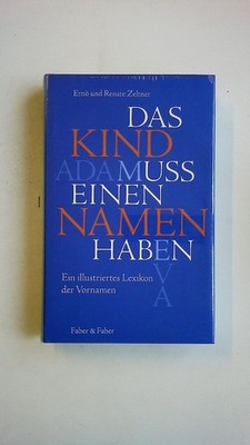 79807 Ern? Zeltner DAS KIND MUSS EINEN NAMEN HABEN ein illustriertes Lexikon