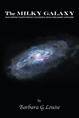 Milky Galaxy : What Happens to Earth Without a Successf -  NEW Barbara G. Loui 2