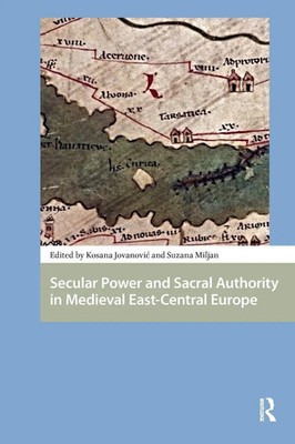 Secular Power and Sacral Authority in Medieval East-Central Europe Taschenbuch