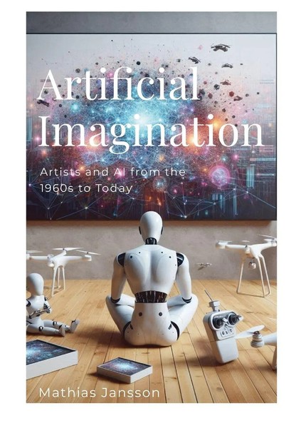 Artificial Imagination Artists And AI From The 1960S To Today Mathias Jansson-image
