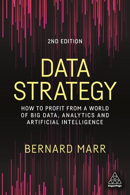 Data Strategy: How to Profit from a World of Big Data, Analytics and Artificial