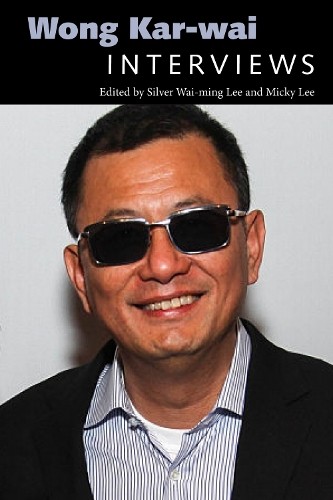 Wong Kar-wai by Silver Wai-ming Lee, Micky Lee - 9781496820259