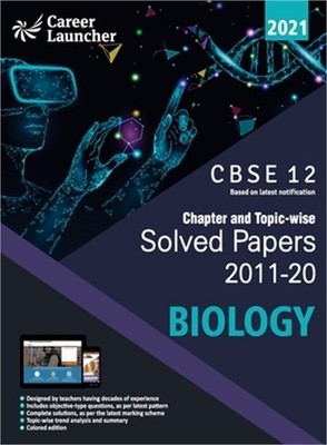 Cbse Class XII 2021 Chapter and Topic-Wise Solved Papers 2011-2020 Biology (All