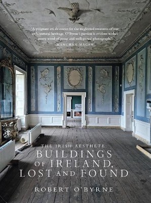 Robert O'Byrne The Irish Aesthete: Buildings of Ireland, Los (Gebundene Ausgabe)