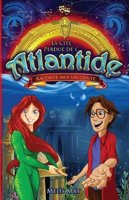 La Cit Perdue L'Atlantide - RACONTE-MOI UN CONTE: S?rie Th??tre et Sc?nario/S?ri