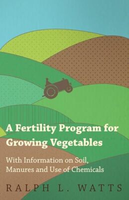 Watts - A Fertility Program for Growing Vegetables - With Information  - X555z