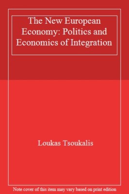The New European Economy: The Politics and Economics of Integrat | eBay
