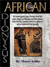 African Dionysus: The Ancient Egyptian Origins of Ancient Greek Myth, Culture, R