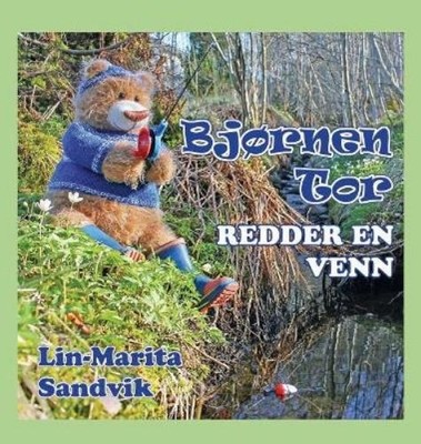 Lin-Marita Sandvik Bjørnen Tor redder en venn (Hardback) Bjørnen Tor (UK IMPORT)