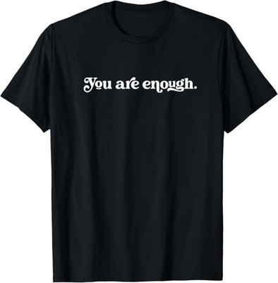 Dear Person Behind Me World is A Better Place You are Enough T-Shirt