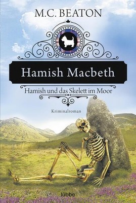 Hamish Macbeth und das Skelett im Moor: Kriminalroman (Schottland-Krimis, Band 3