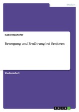 Bewegung und Ernährung bei Senioren Isabel Bauhofer Taschenbuch 36 S. Deutsch