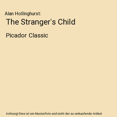 The Stranger's Child: Picador Classic: Picador Classic, Alan Hollinghurst