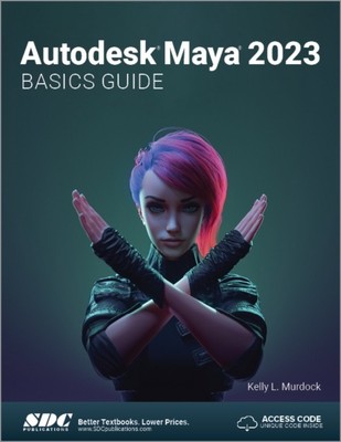 AUTODESK MAYA 2023 BASICS GUIDE von Kelly L. Murdock (Taschenbuch / Softback)