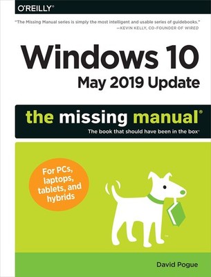 Windows 10 May 2019 Update: The Missing Manual: The Book That Should Have Be...