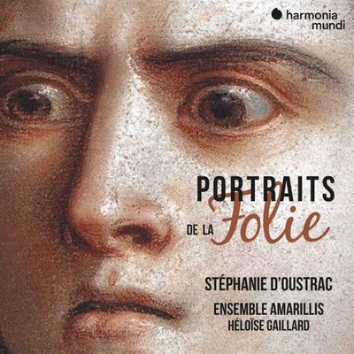 Stéphanie d'Oustrac, Ensemble Amarillis*, Héloïse Gaillard - Portraits De La Fol