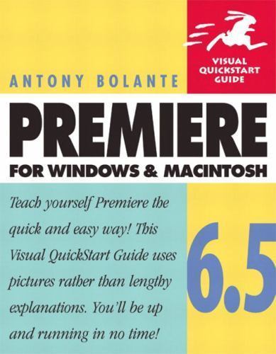 Visual Quickstart Guide Ser.: Premiere 6. 5 for Windows and Macintosh ...