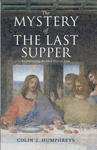 Colin J. Humphreys The Mystery of the Last Supper (Tascabile)