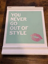 You Never Go Out Of Style Plaque Quill To Paper Series By SixTrees ￼